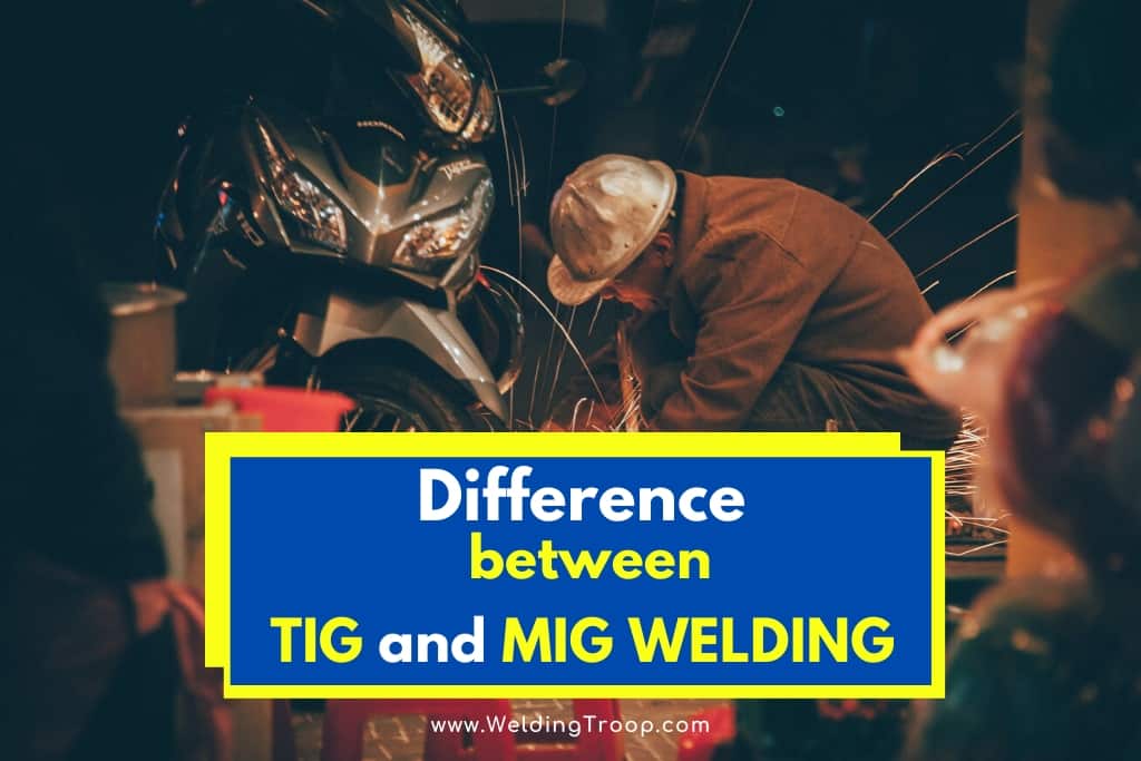 Difference Between TIG and MIG Welding