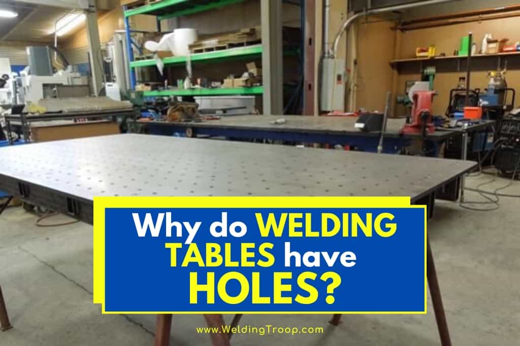 Why do Welding Tables Have Holes