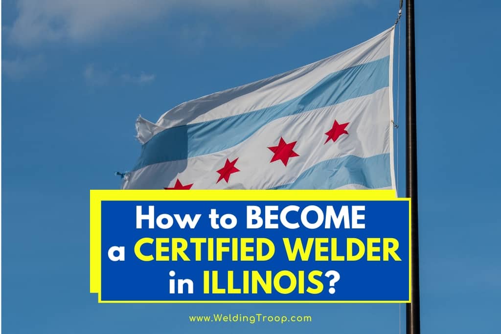 How-To-Become-A-Certified-Welder-In-illinois