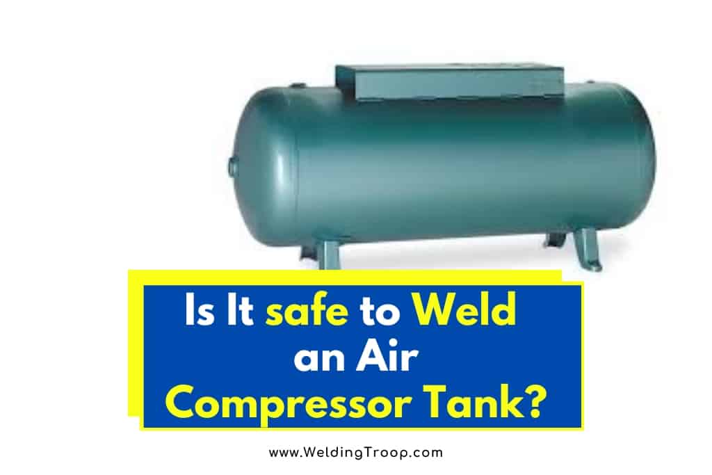 Is it Safe to Weld an Air Compressor Tank