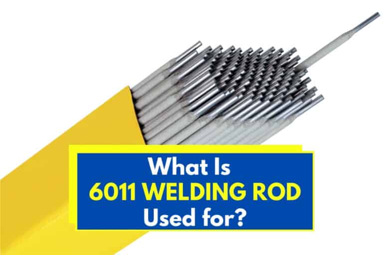 what-is-6011-welding-rod-used-for-what-are-the-advantages