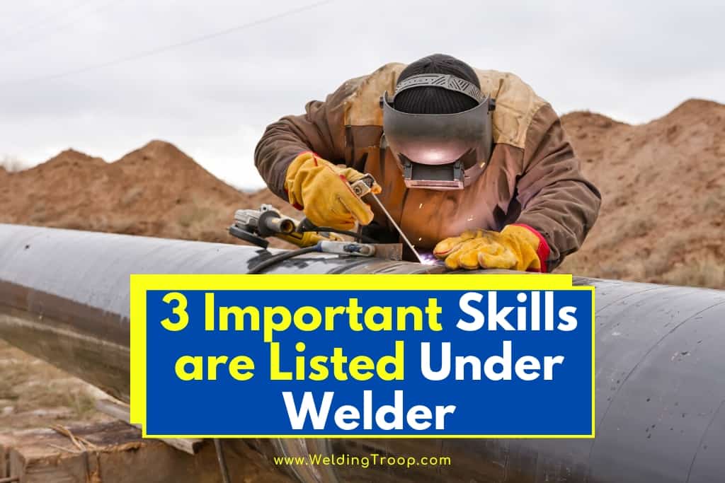 what-3-important-skills-are-listed-under-welder-all-you-need-to-know