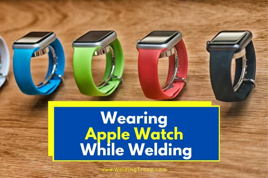 Wearing-Apple-Watch-While-Welding