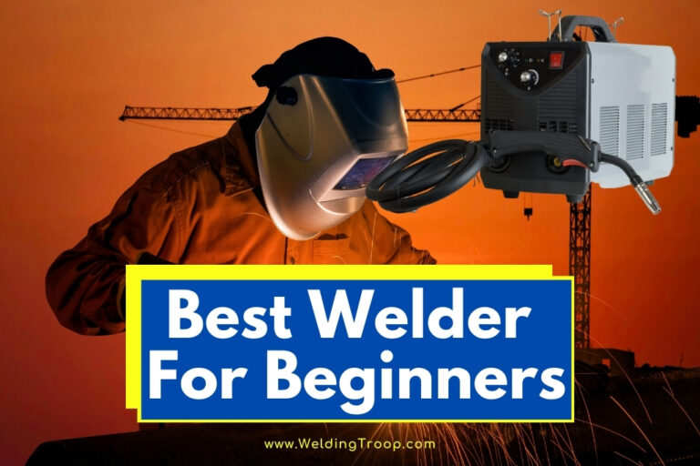 10 Best Welders For Beginners (MIG, TIG, STICK) Top Picks