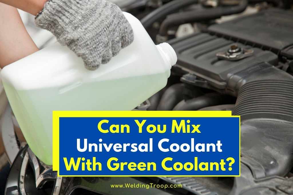 Can You Mix Universal Coolant With Green Coolant