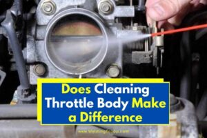 Does Cleaning Throttle Body Make a Difference? (Easy Explained!)