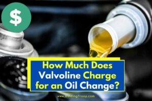 How Much Does Valvoline Charge For An Oil Change?