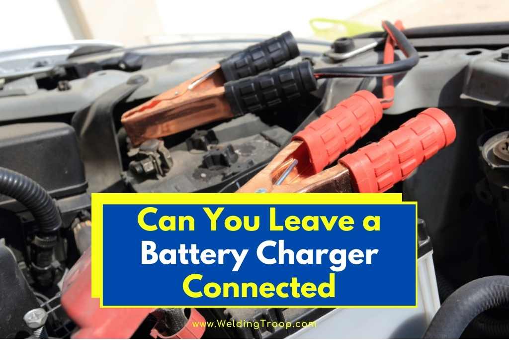 Can You Leave a Battery Charger Connected