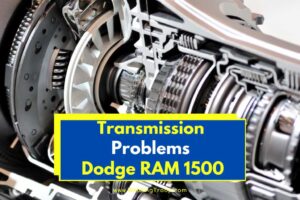 Transmission Problems Dodge Ram 1500 (Helpful Guide)